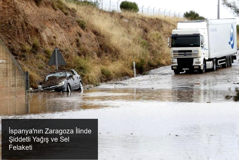 İspanya'nın Zaragoza İlinde Şiddetli Yağış ve Sel Felaketi