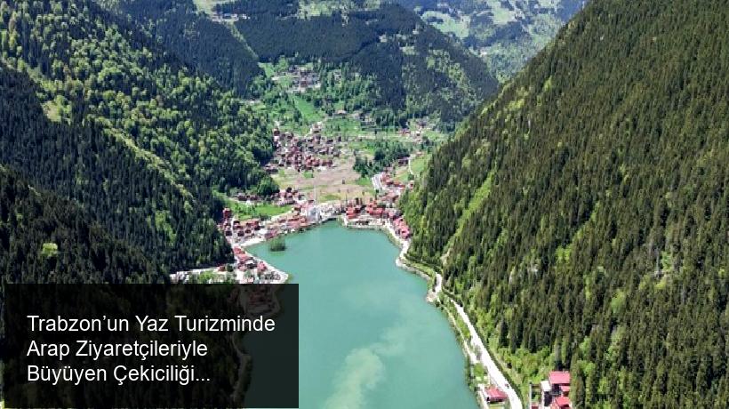 Trabzon’un Doğal Güzellikleri ve Turistik Çekiciliği
